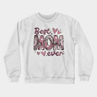 Best Mom Ever, Mother's Day, Floral Mama, Mom With Floral Crewneck Sweatshirt